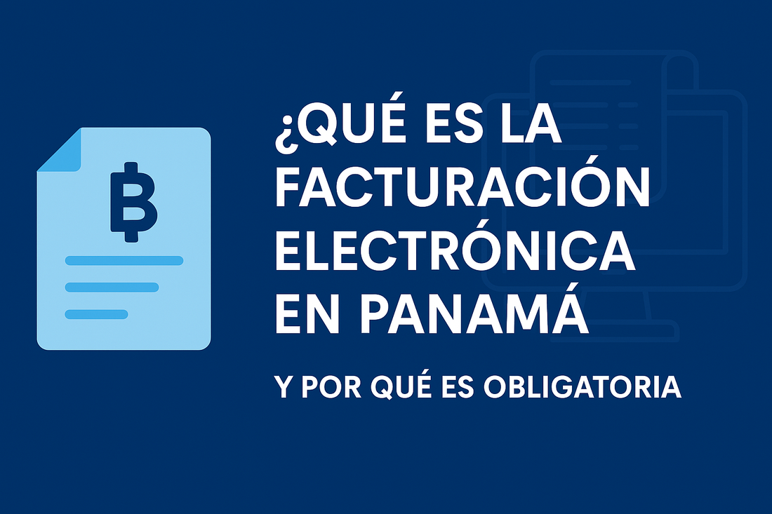 🧾 ¿Qué es la Facturación Electrónica en Panamá y por qué es obligatoria?