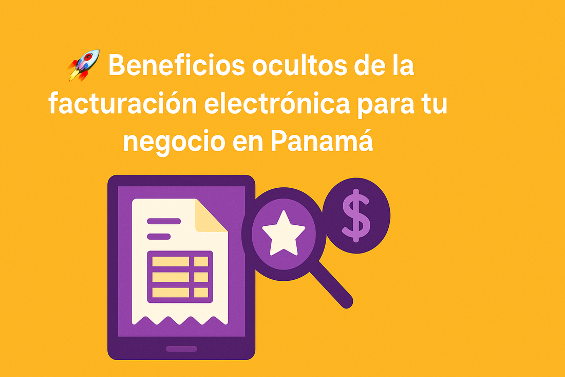 🚀 Beneficios ocultos de la facturación electrónica para tu negocio en Panamá